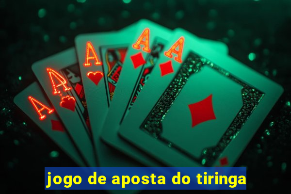 jogo de aposta do tiringa